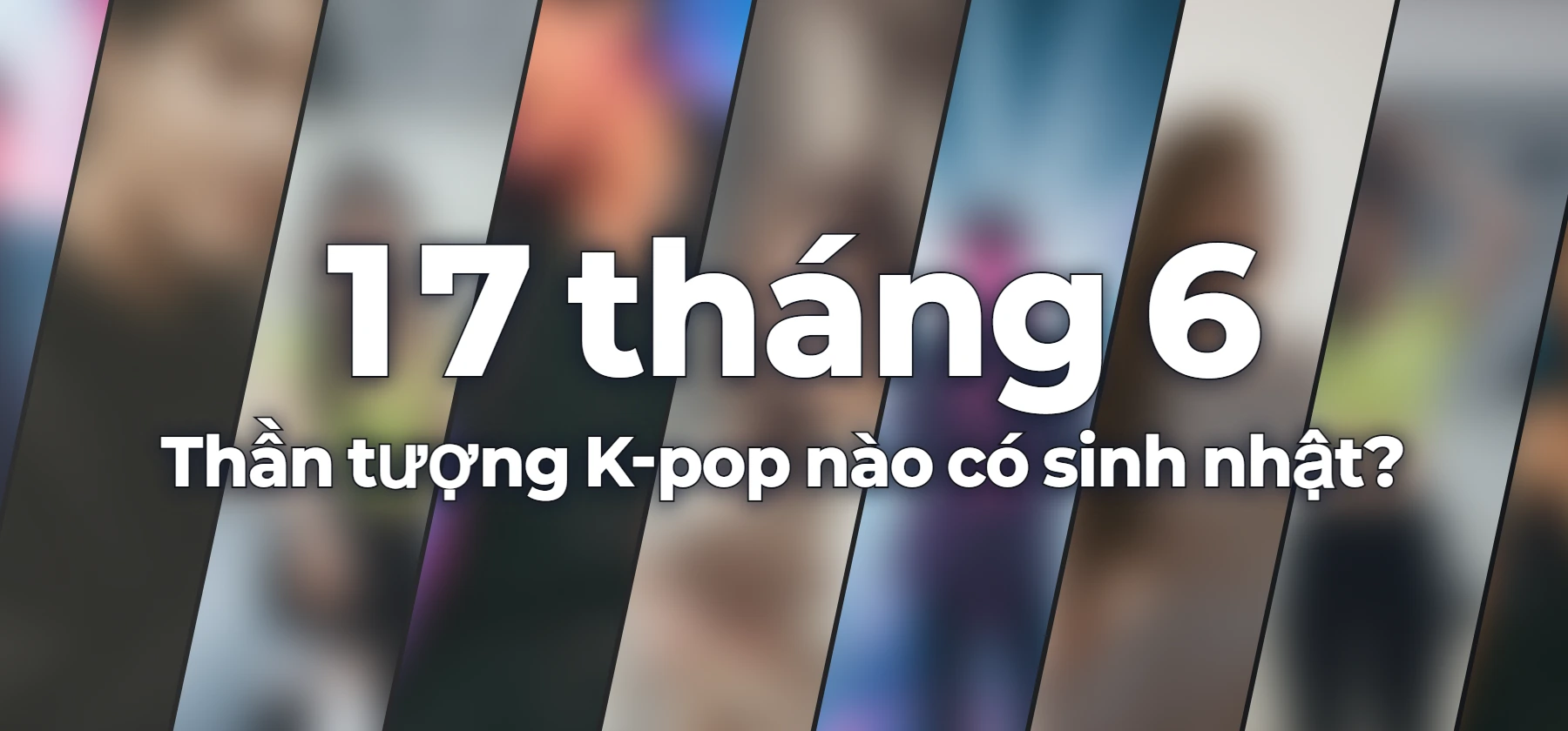 Thần tượng K-pop nào có sinh nhật?