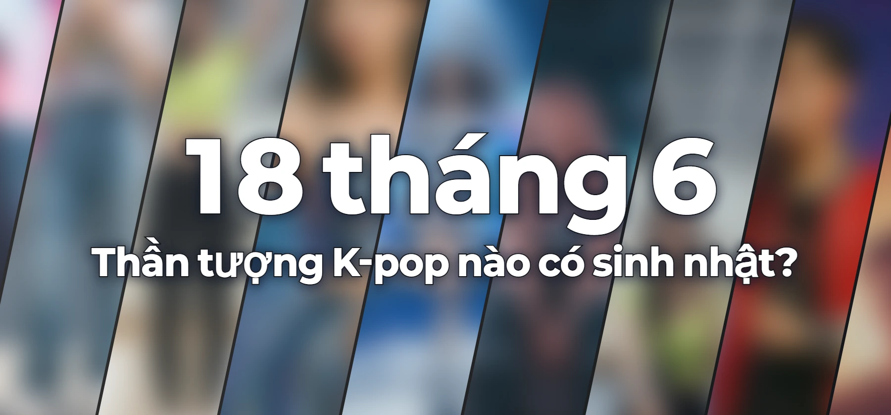 Thần tượng K-pop nào có sinh nhật?