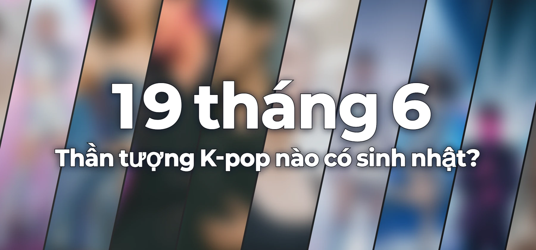 Thần tượng K-pop nào có sinh nhật?