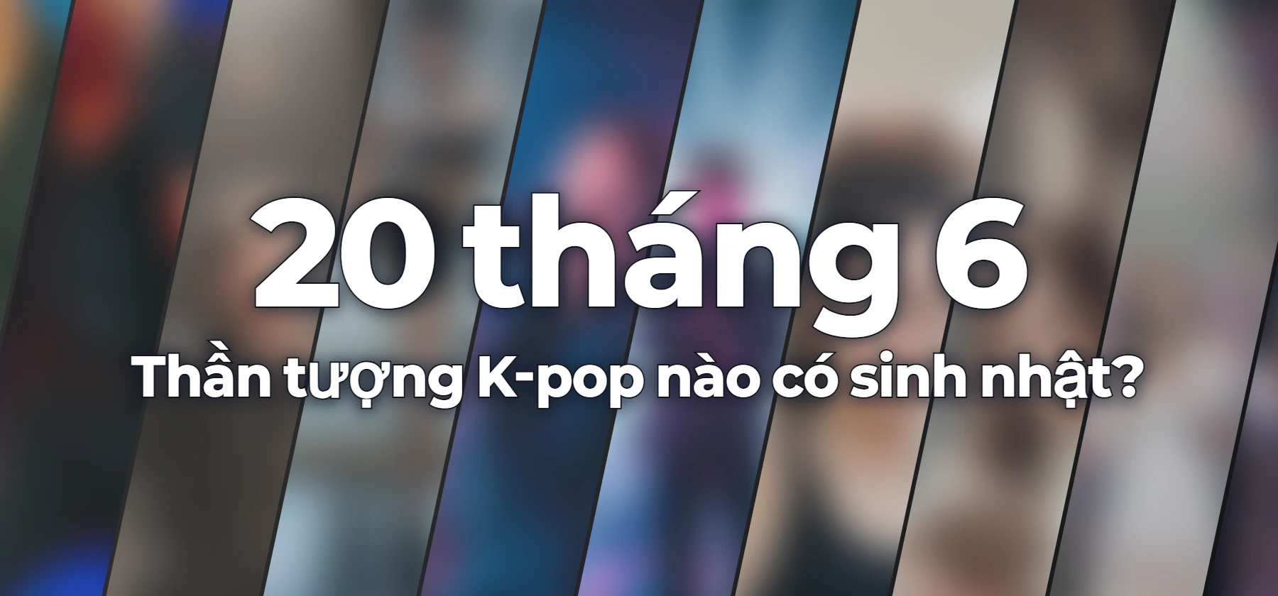Thần tượng K-pop nào có sinh nhật?