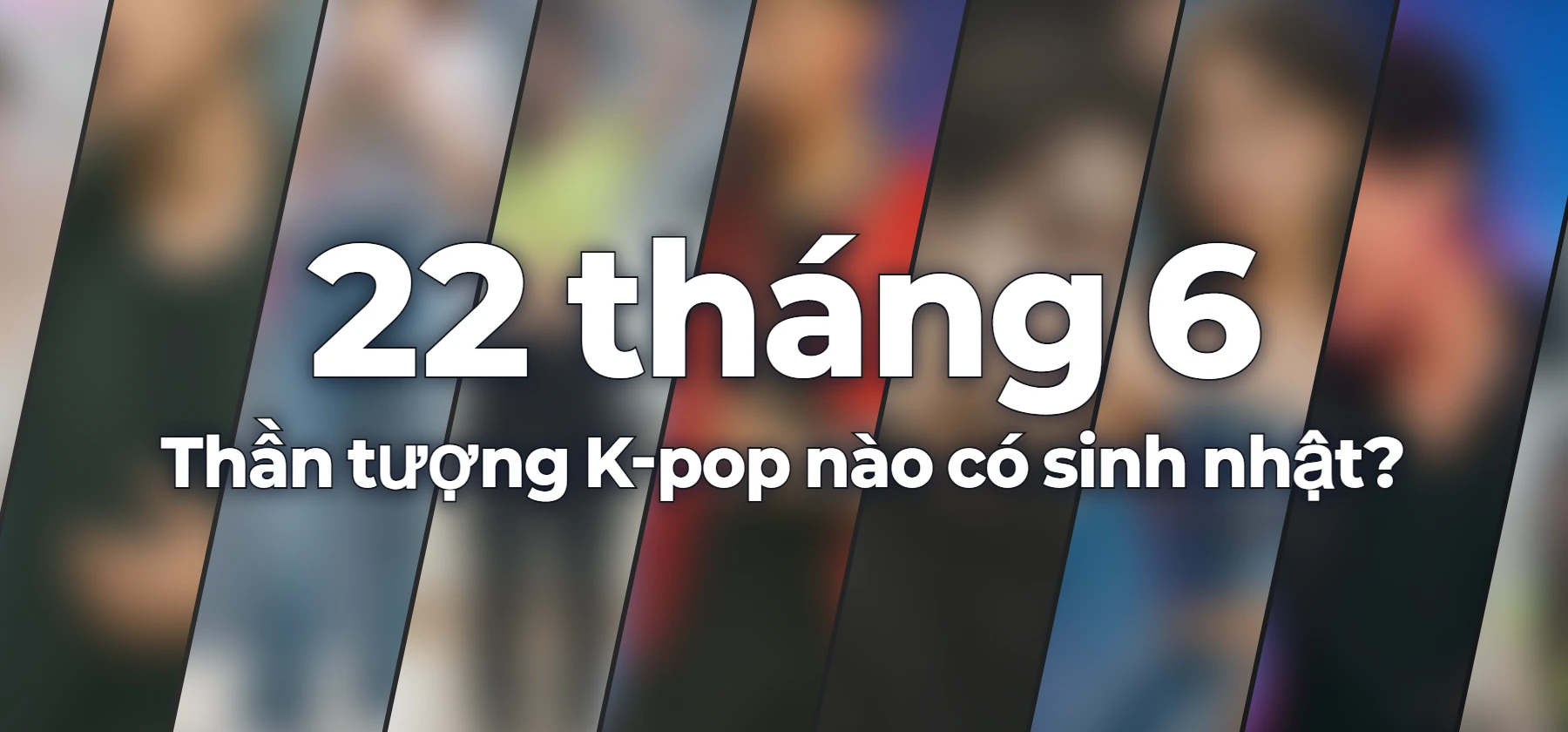 Thần tượng K-pop nào có sinh nhật?