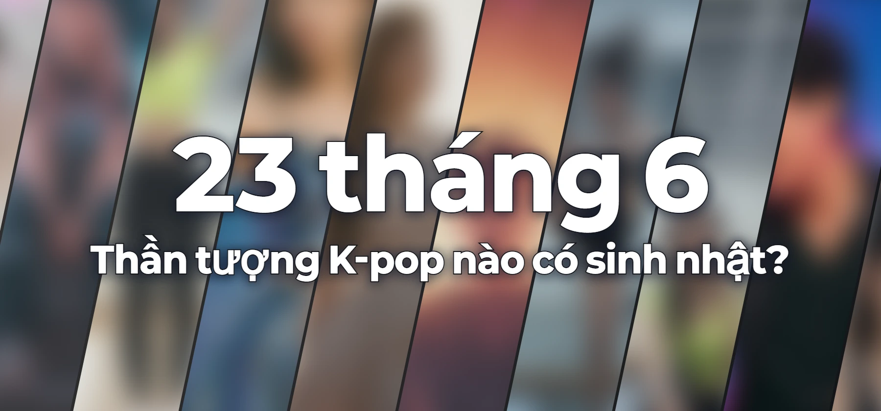 Thần tượng K-pop nào có sinh nhật?