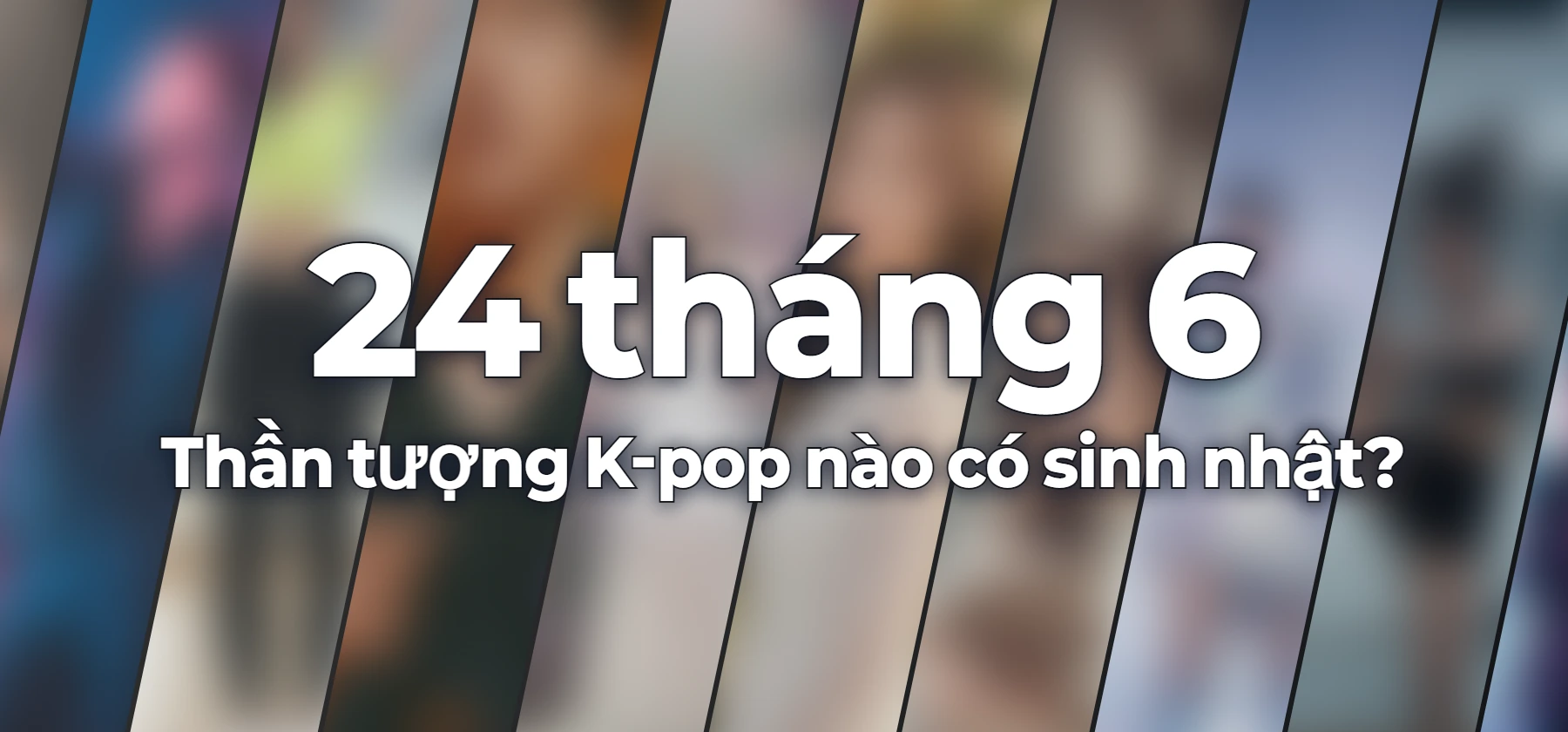Thần tượng K-pop nào có sinh nhật?