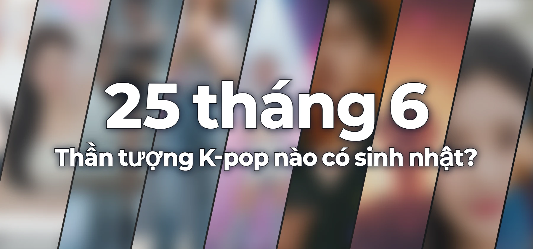 Thần tượng K-pop nào có sinh nhật?