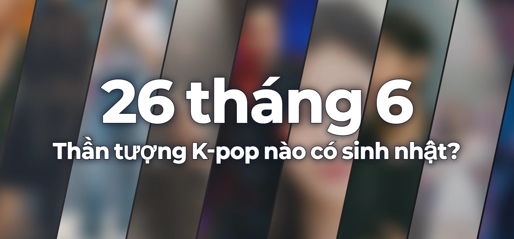 Thần tượng K-pop nào có sinh nhật?