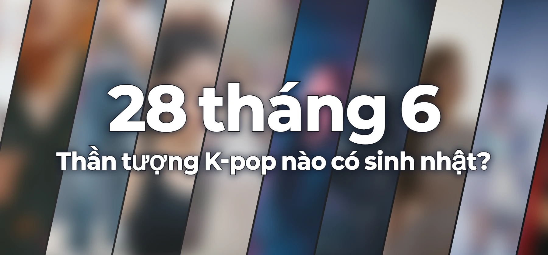 Thần tượng K-pop nào có sinh nhật?