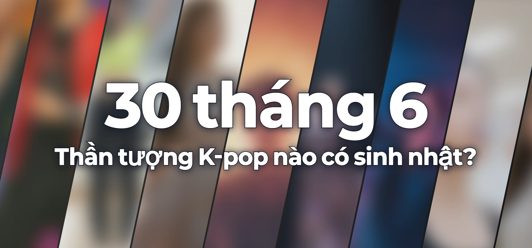 Thần tượng K-pop nào có sinh nhật?