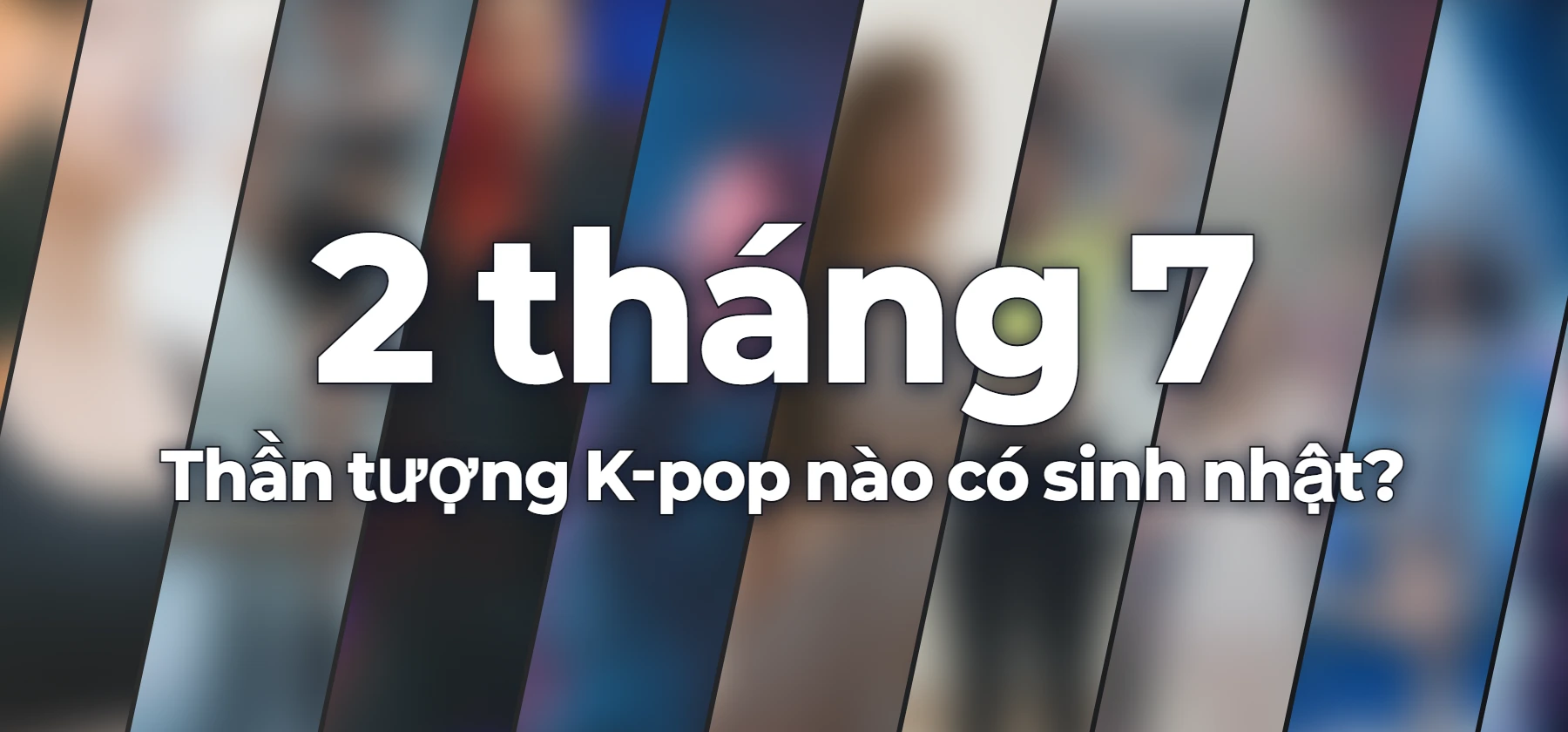 Thần tượng K-pop nào có sinh nhật?