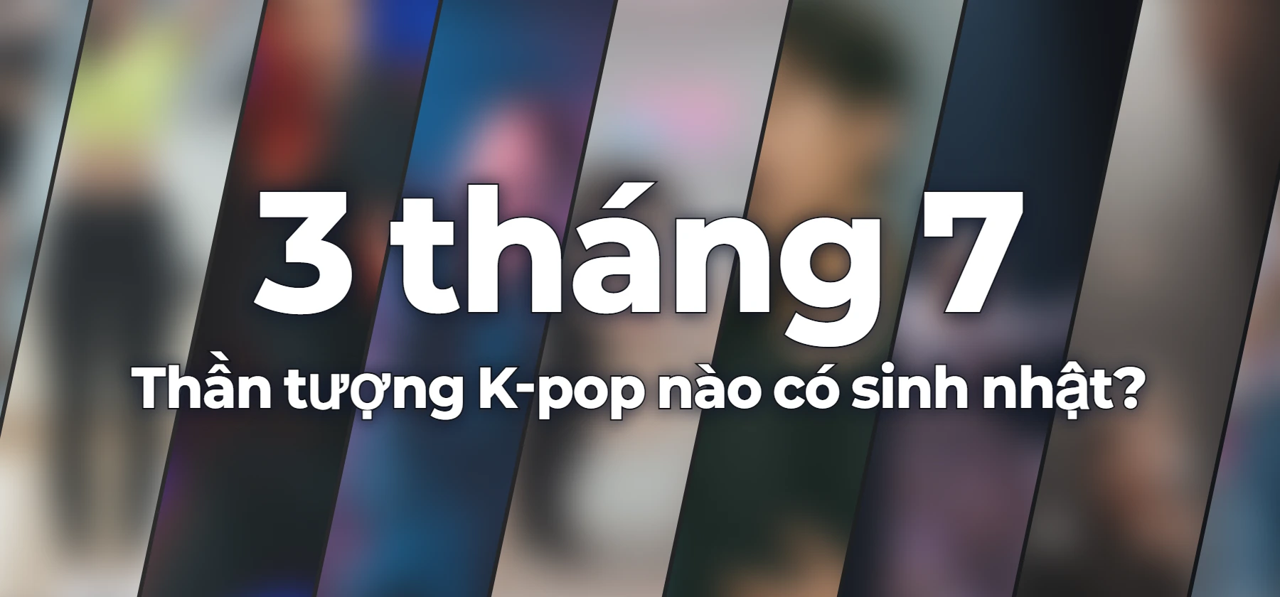 Thần tượng K-pop nào có sinh nhật?