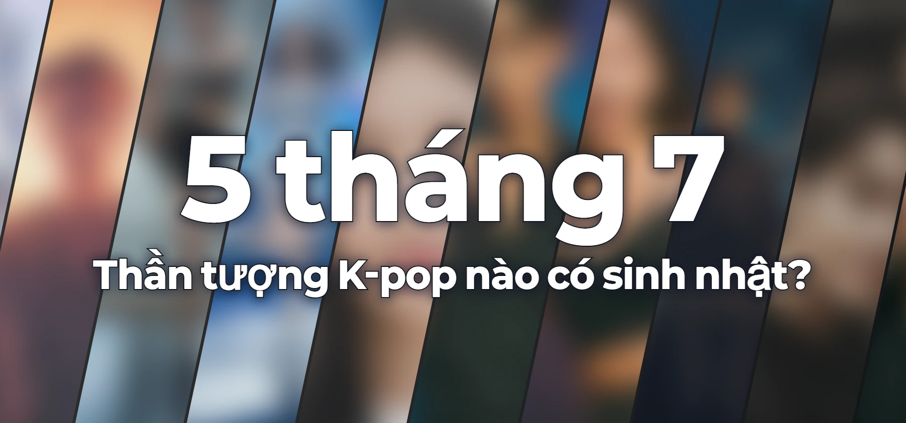 Thần tượng K-pop nào có sinh nhật?