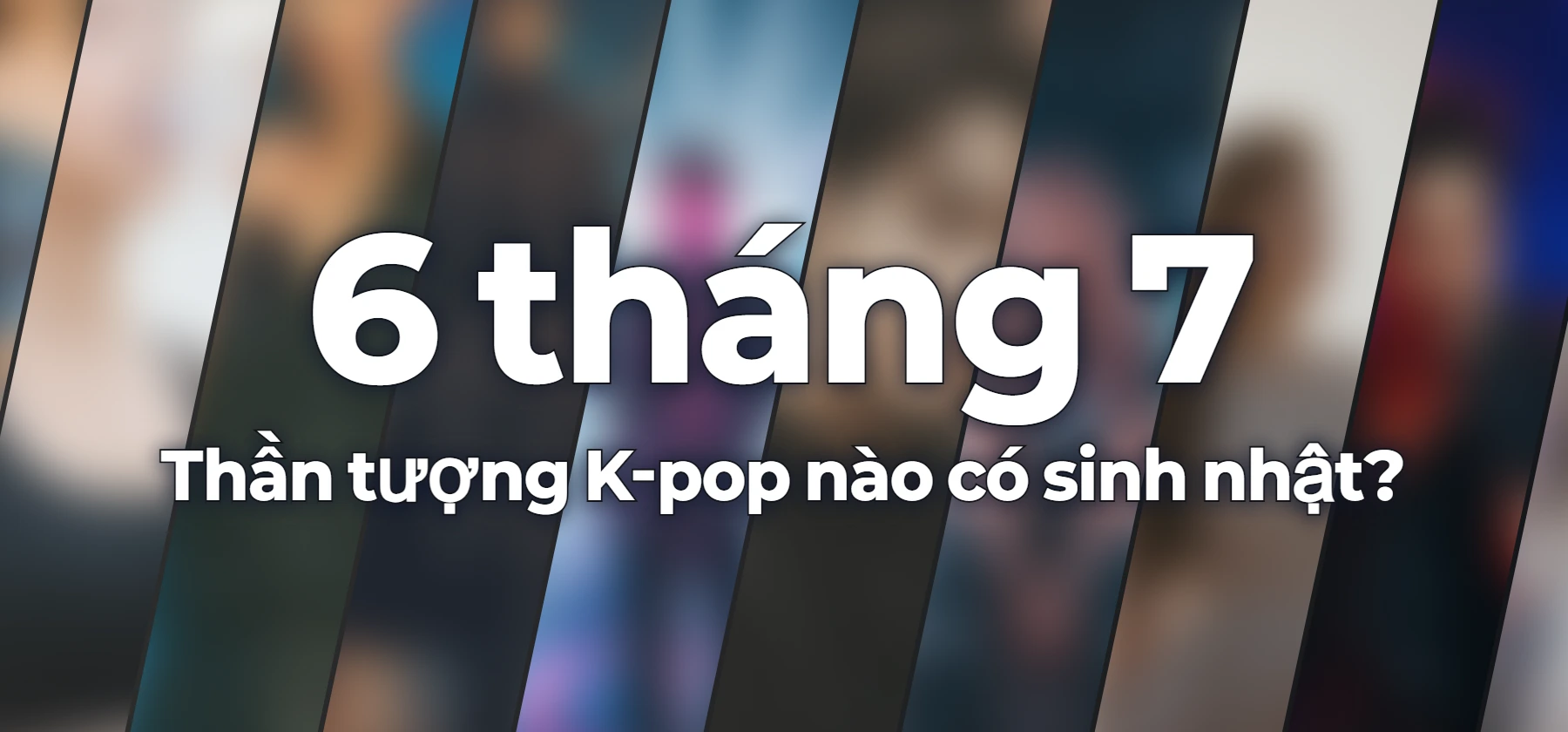 Thần tượng K-pop nào có sinh nhật?