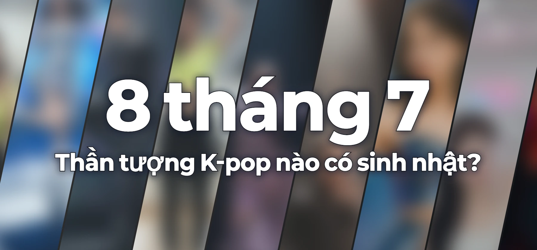 Thần tượng K-pop nào có sinh nhật?