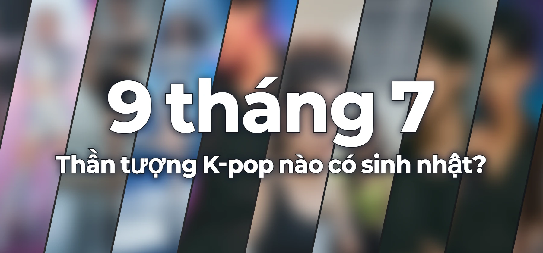 Thần tượng K-pop nào có sinh nhật?