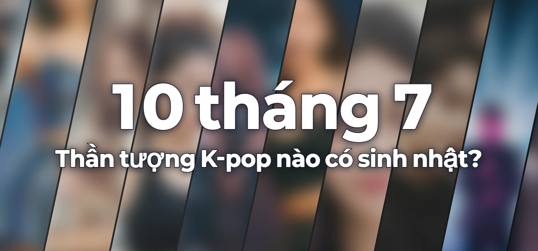 Thần tượng K-pop nào có sinh nhật?