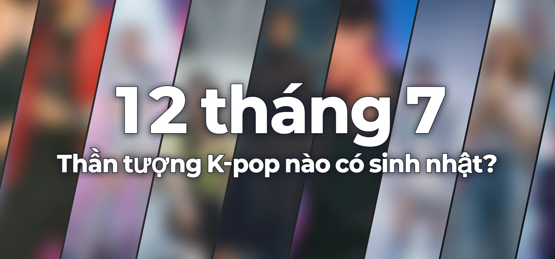 Thần tượng K-pop nào có sinh nhật?