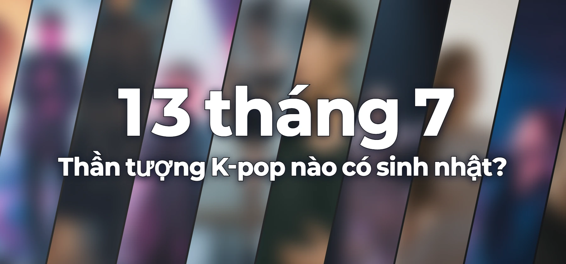 Thần tượng K-pop nào có sinh nhật?
