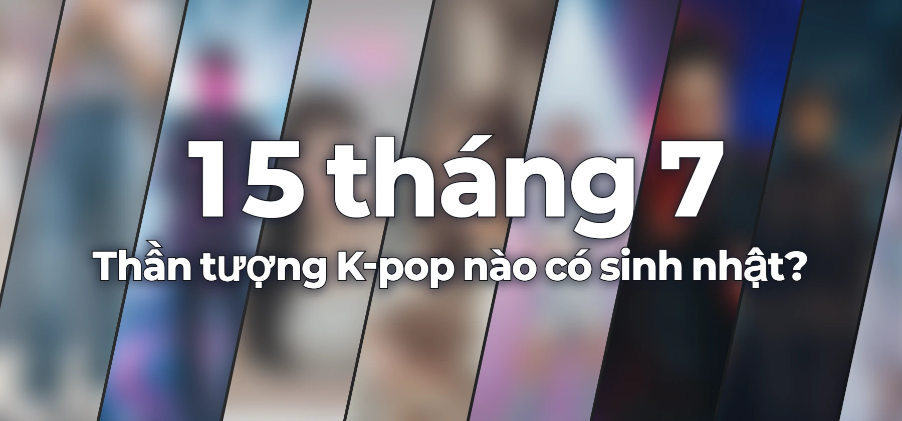Thần tượng K-pop nào có sinh nhật?