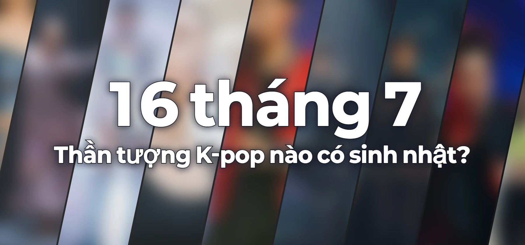Thần tượng K-pop nào có sinh nhật?