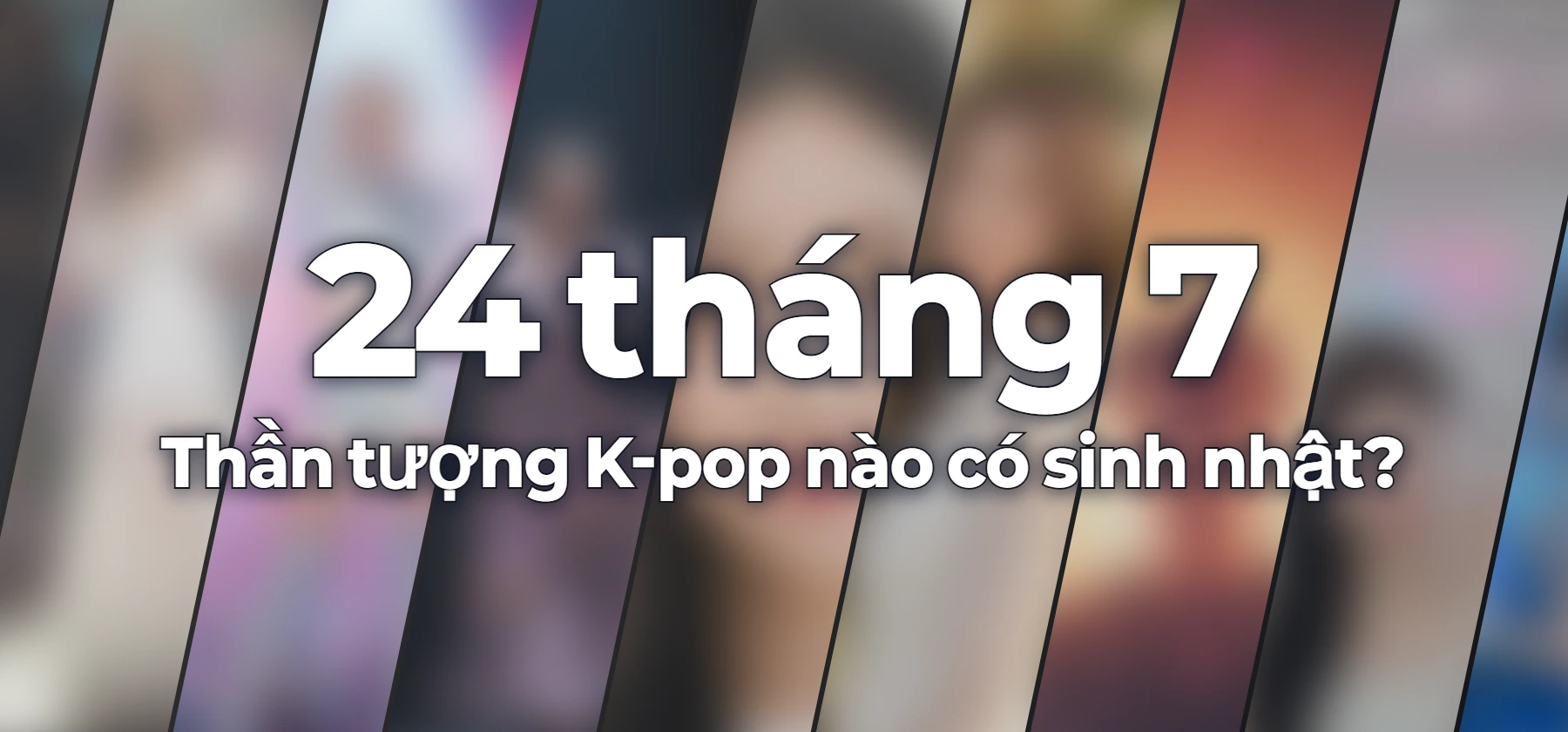 Thần tượng K-pop nào có sinh nhật?