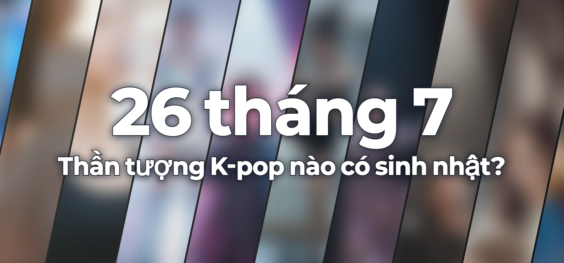 Thần tượng K-pop nào có sinh nhật?