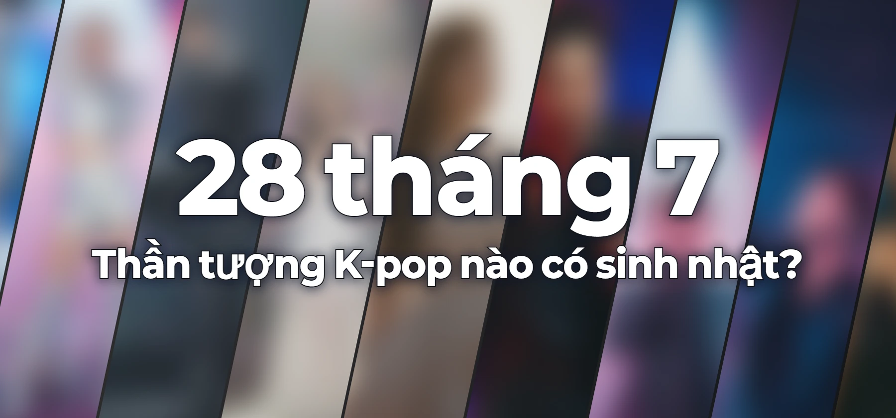 Thần tượng K-pop nào có sinh nhật?