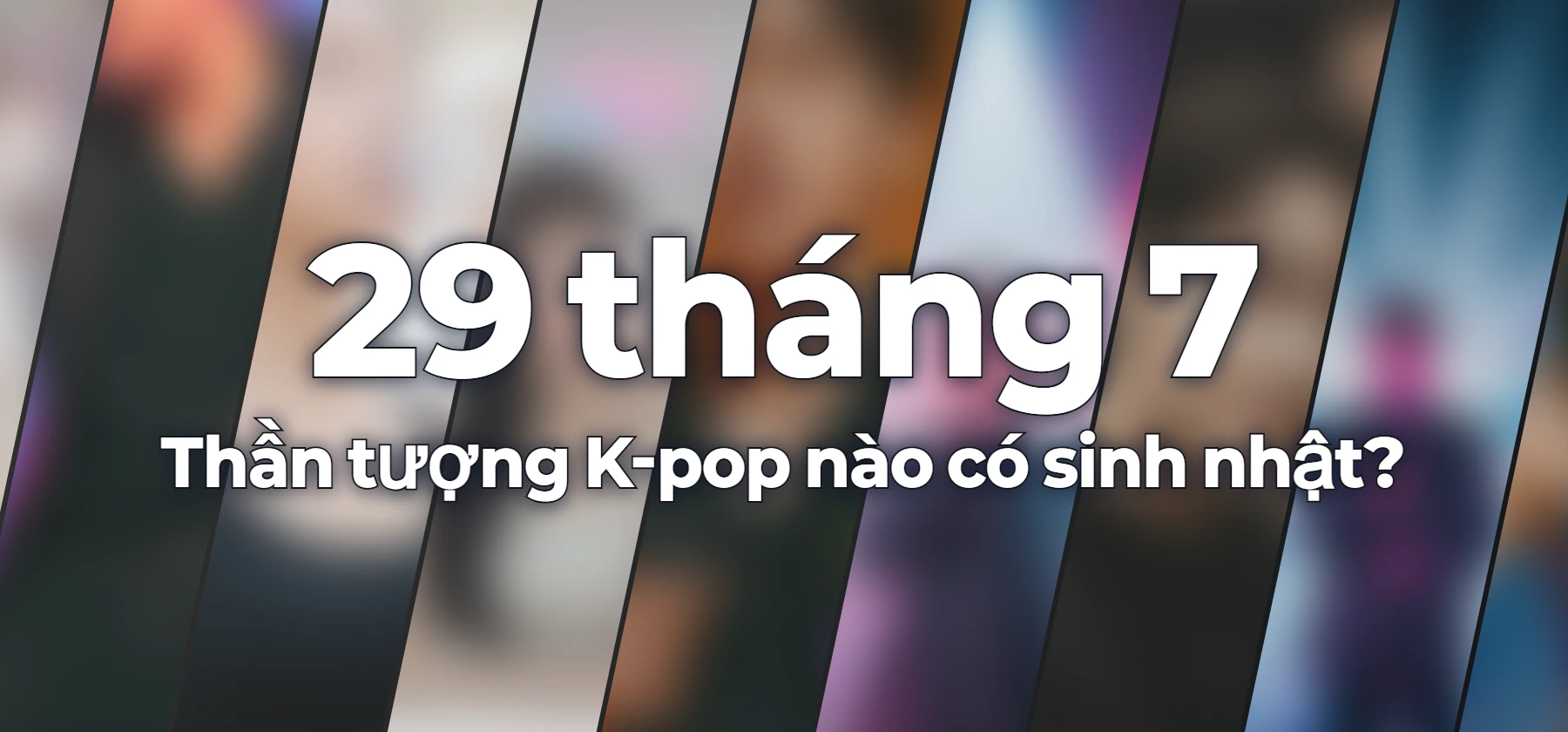 Thần tượng K-pop nào có sinh nhật?