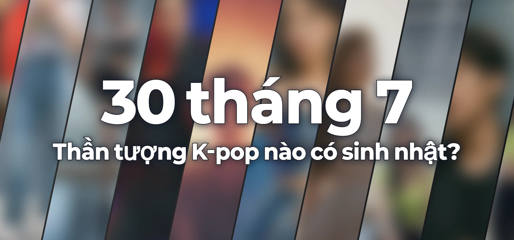 Thần tượng K-pop nào có sinh nhật?