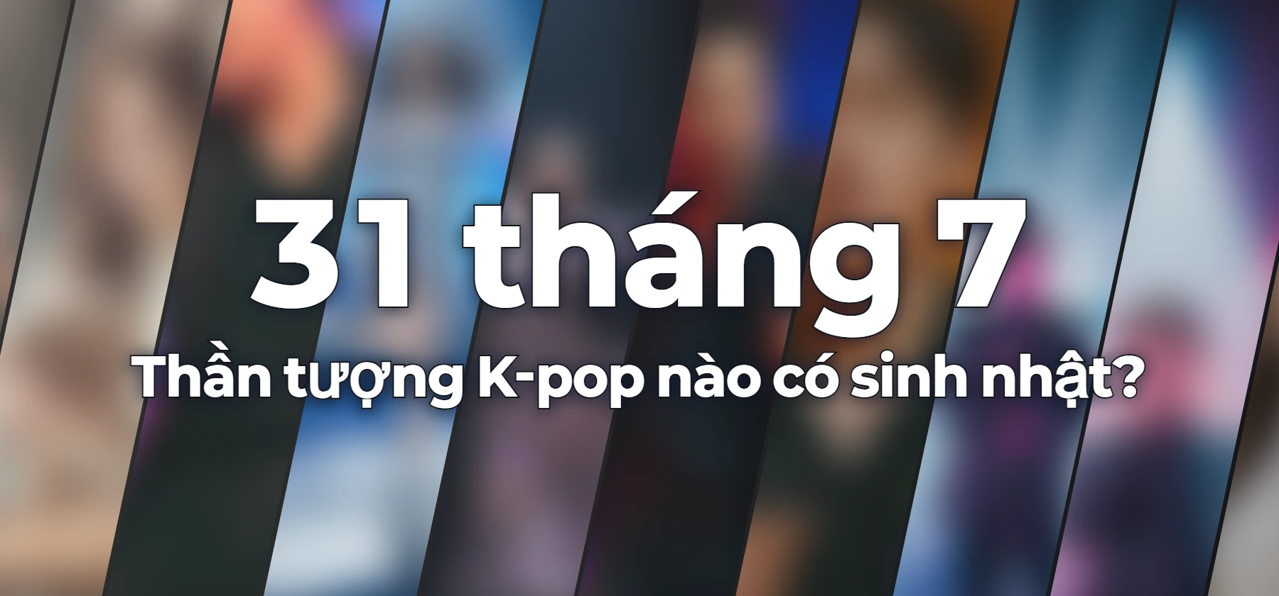 Thần tượng K-pop nào có sinh nhật?