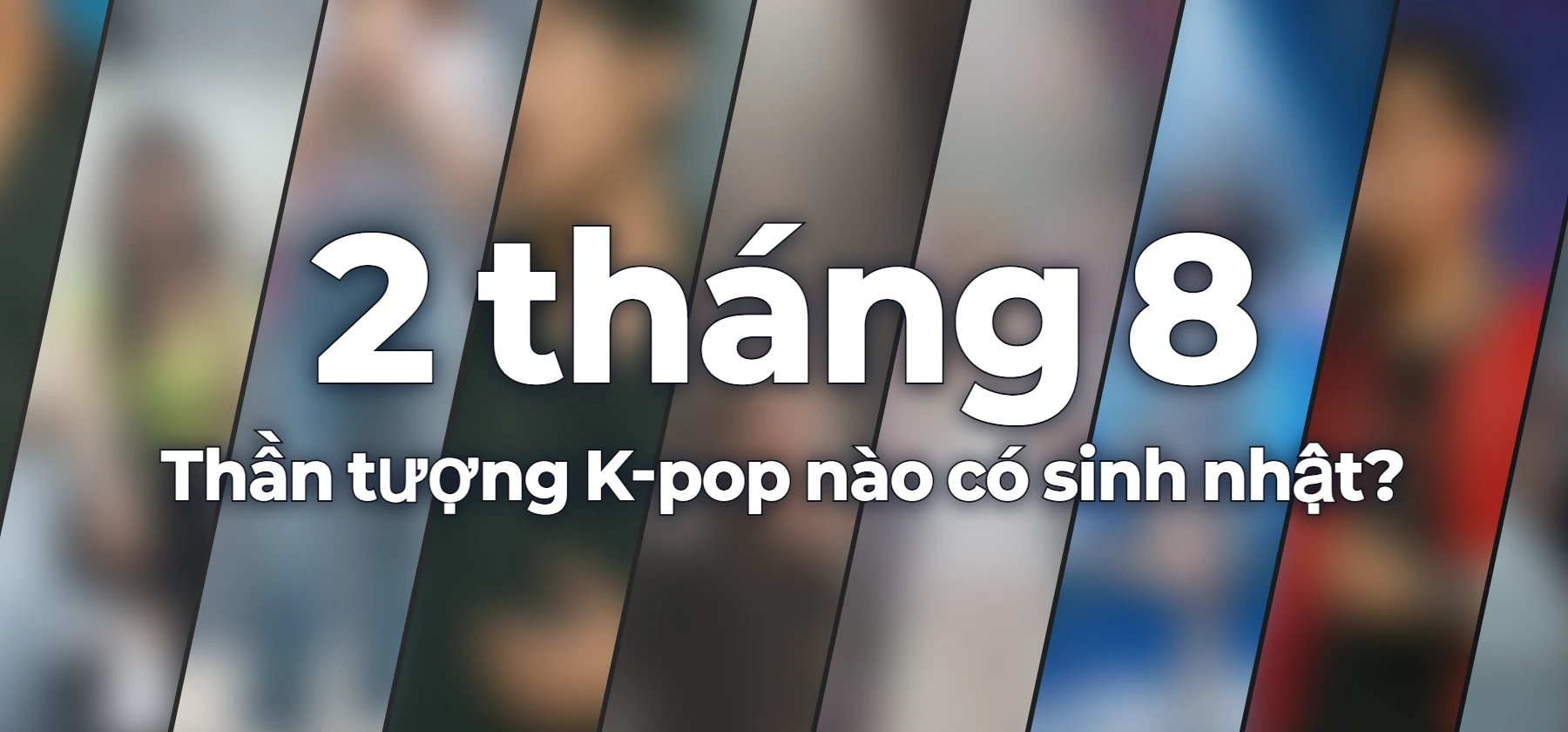 Thần tượng K-pop nào có sinh nhật?