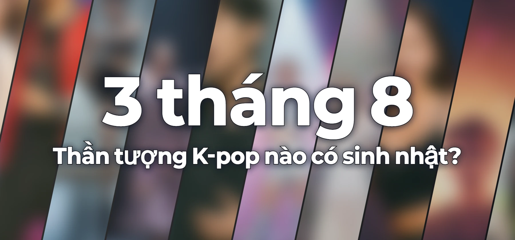 Thần tượng K-pop nào có sinh nhật?