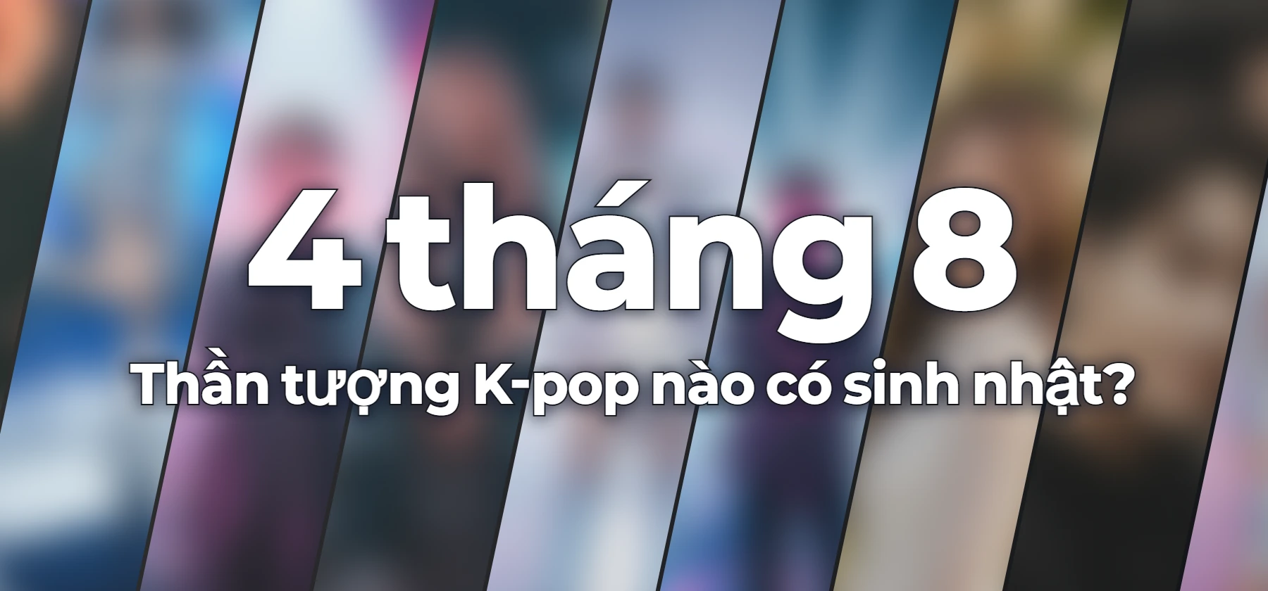 Thần tượng K-pop nào có sinh nhật?