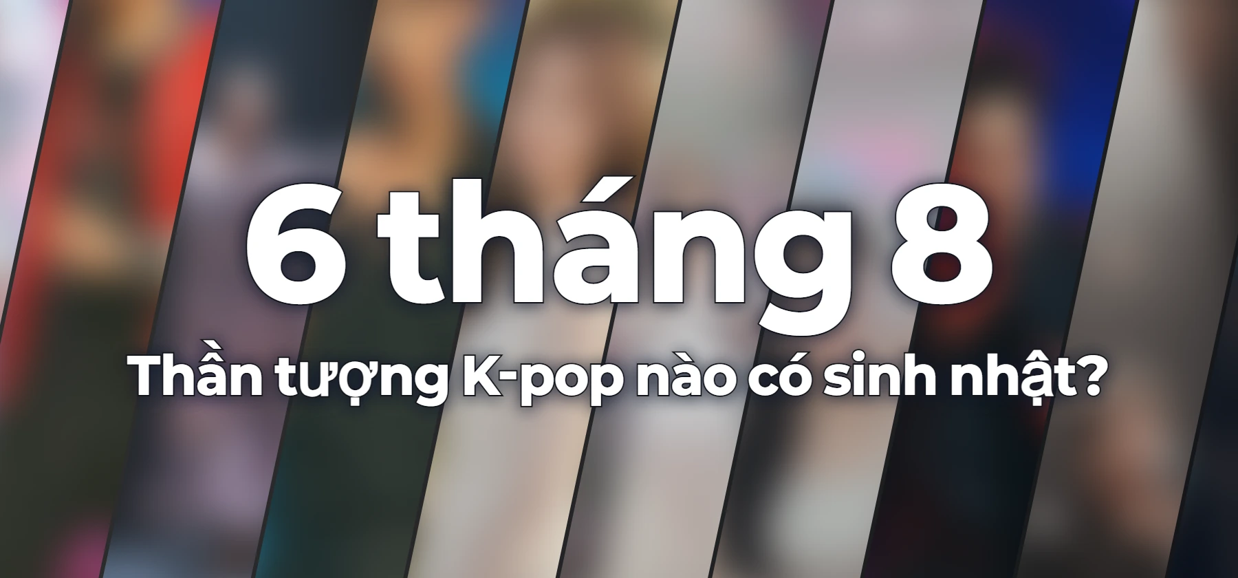 Thần tượng K-pop nào có sinh nhật?