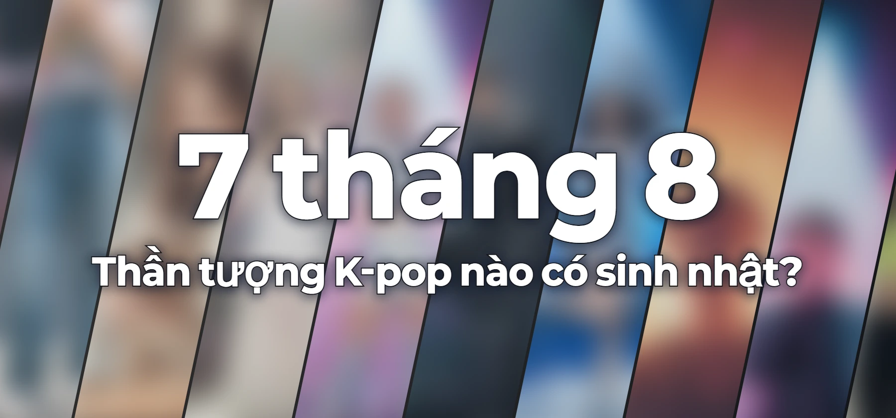 Thần tượng K-pop nào có sinh nhật?