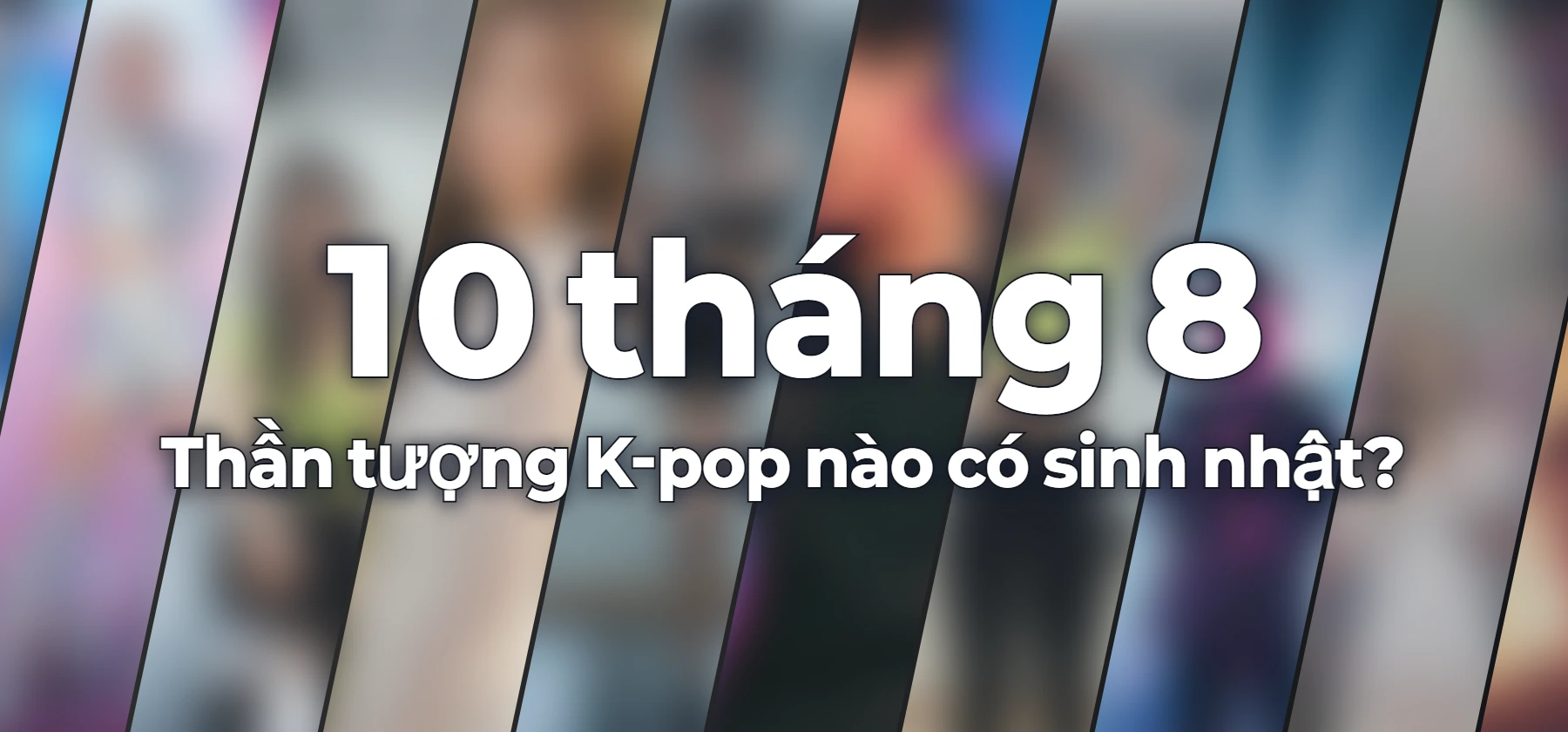 Thần tượng K-pop nào có sinh nhật?
