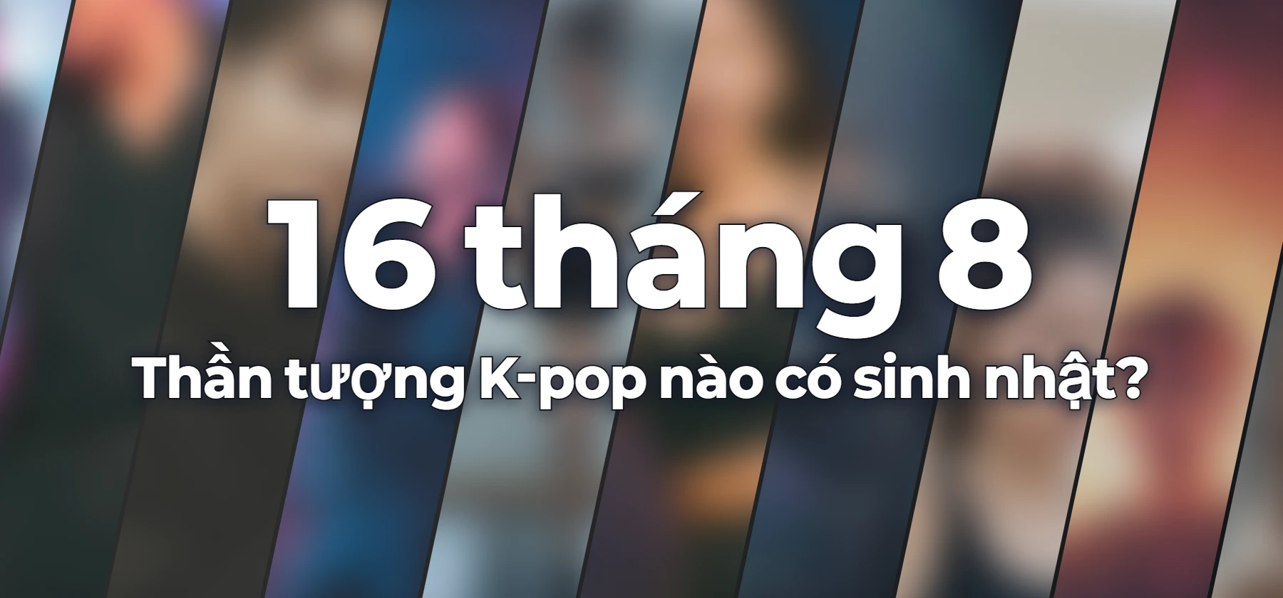 Thần tượng K-pop nào có sinh nhật?