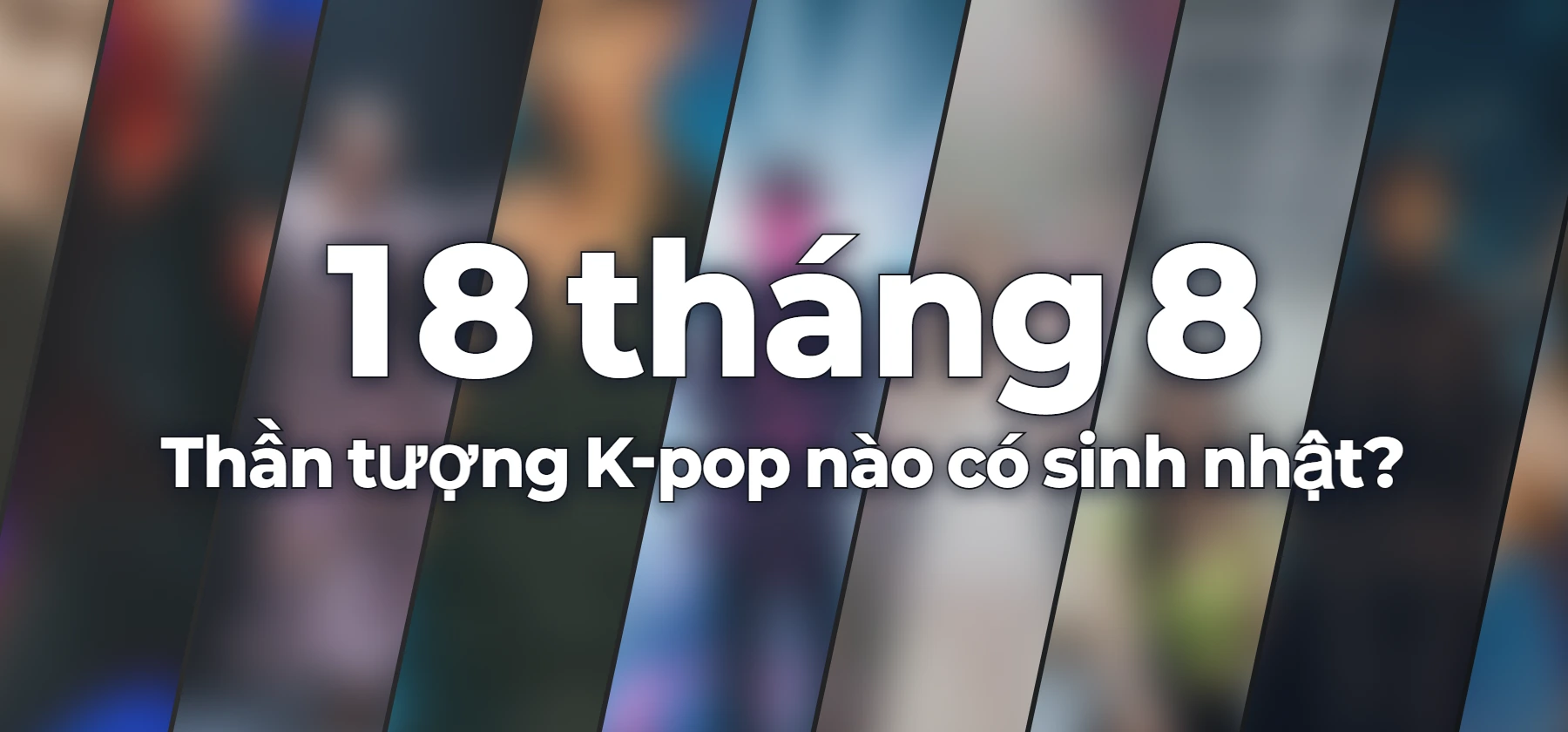 Thần tượng K-pop nào có sinh nhật?