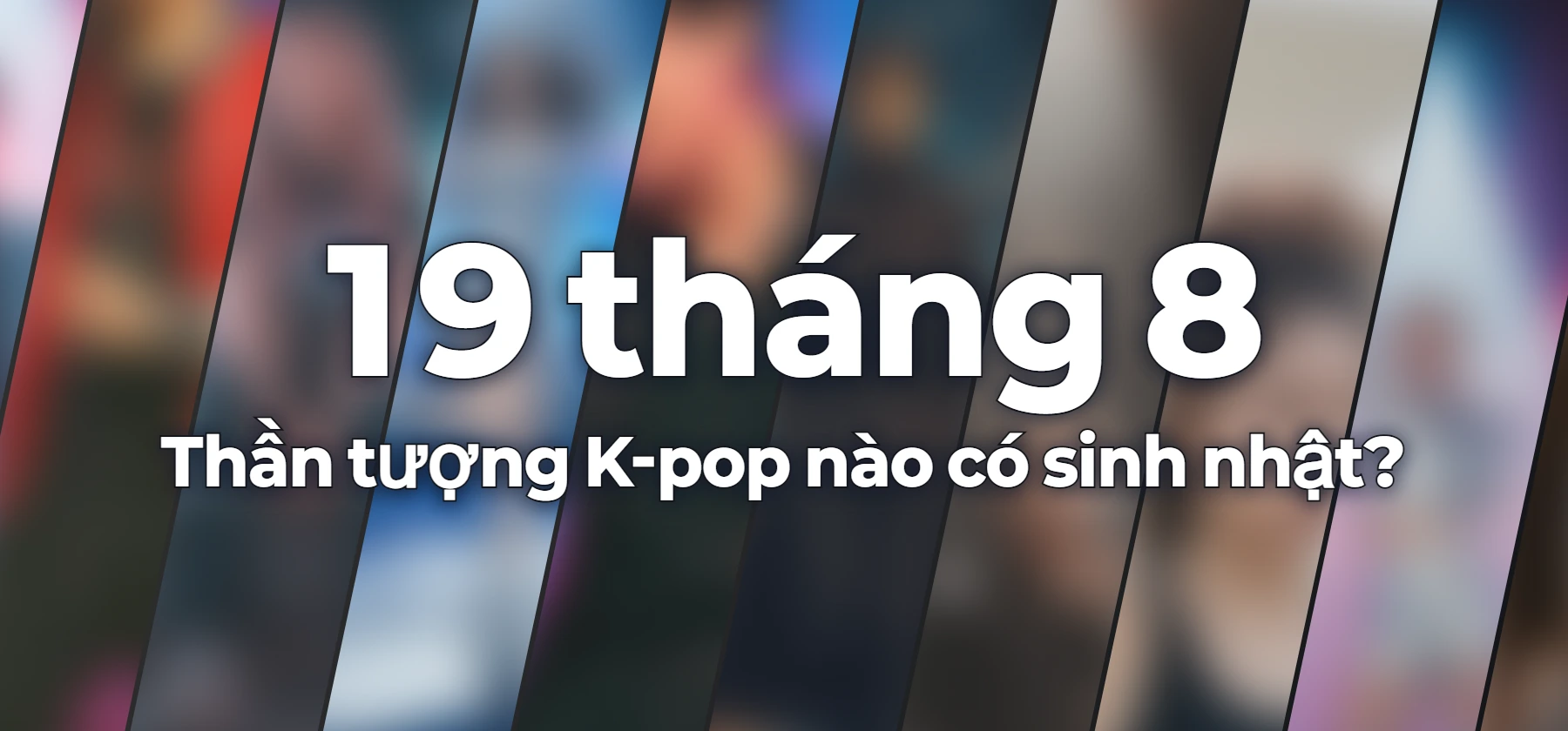 Thần tượng K-pop nào có sinh nhật?