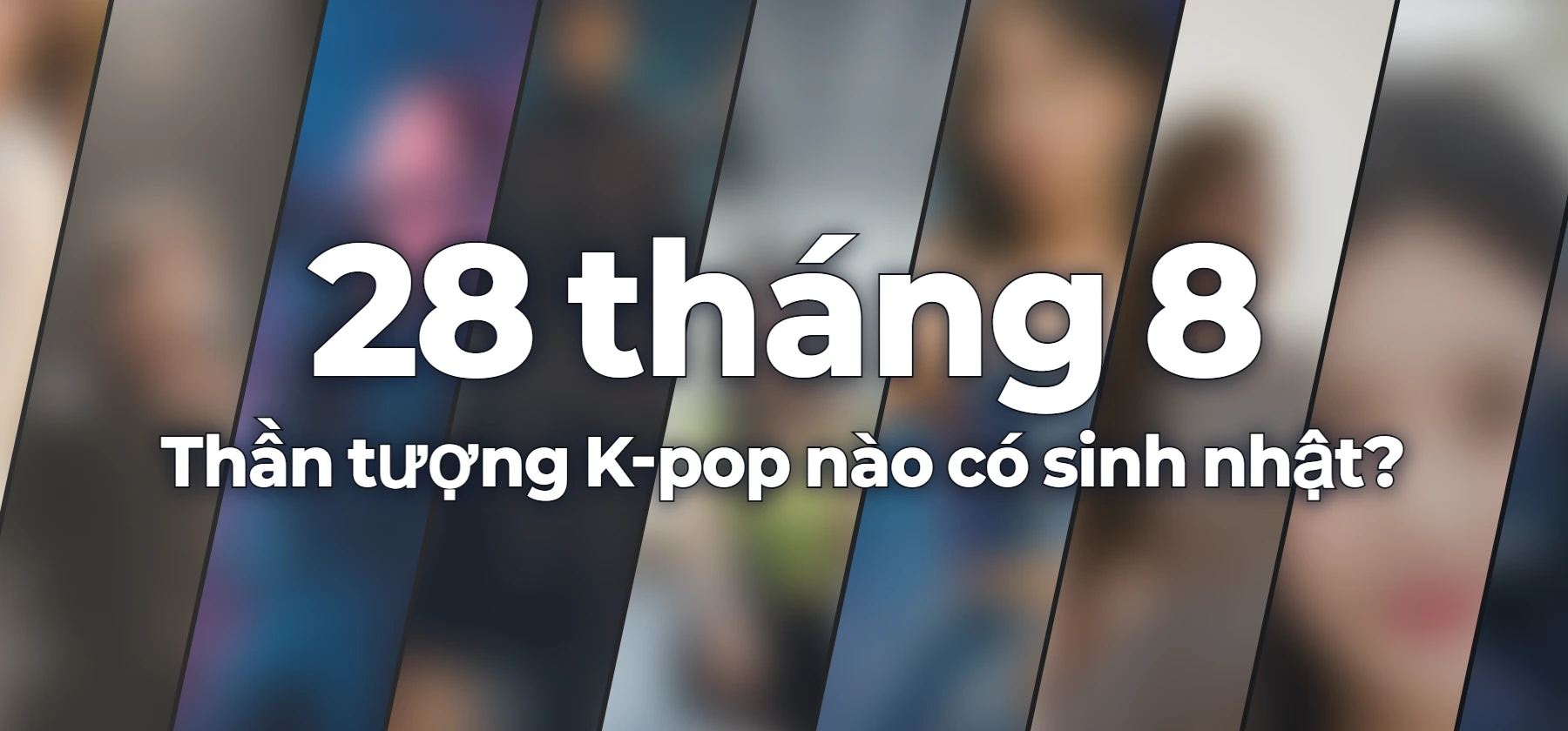 Thần tượng K-pop nào có sinh nhật?