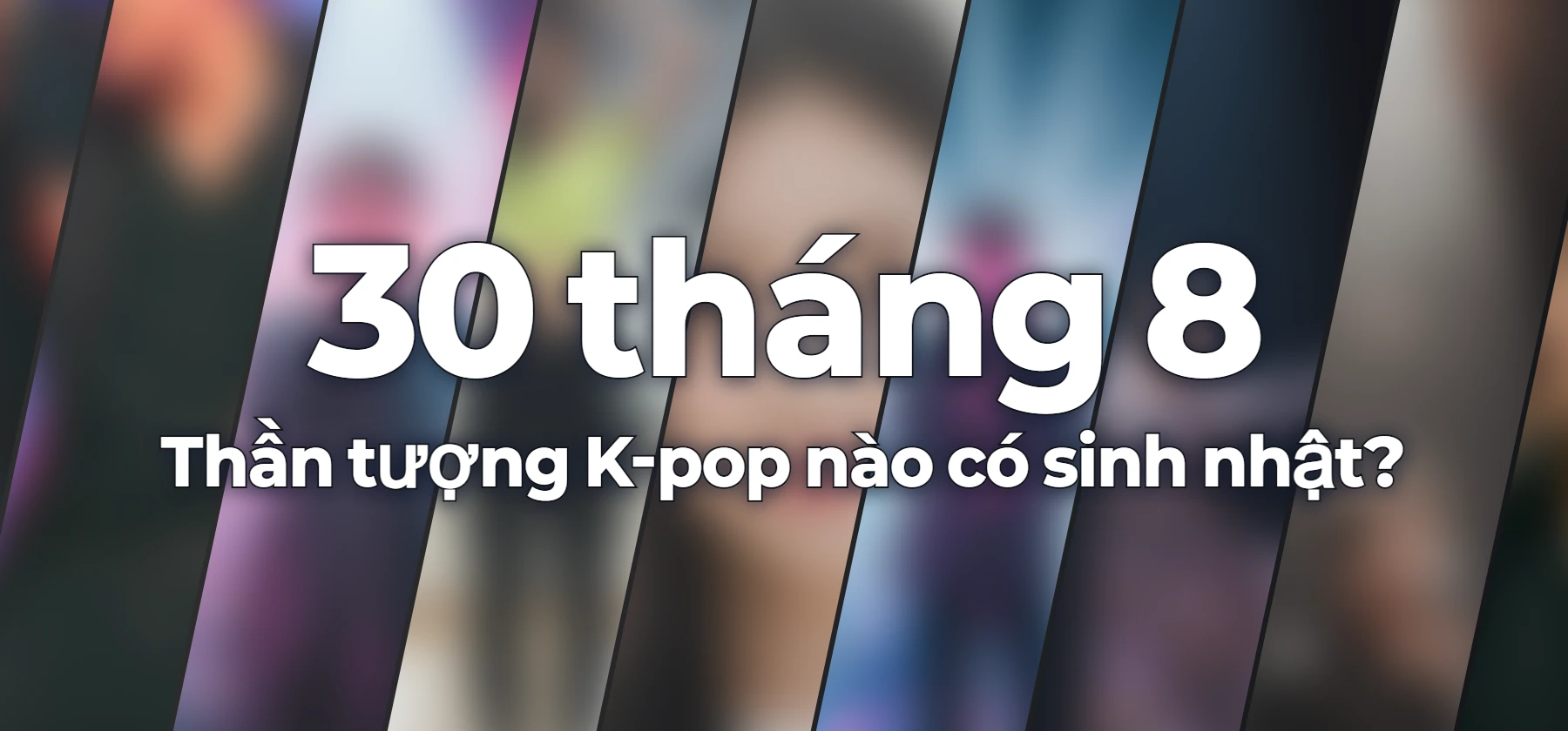 Thần tượng K-pop nào có sinh nhật?