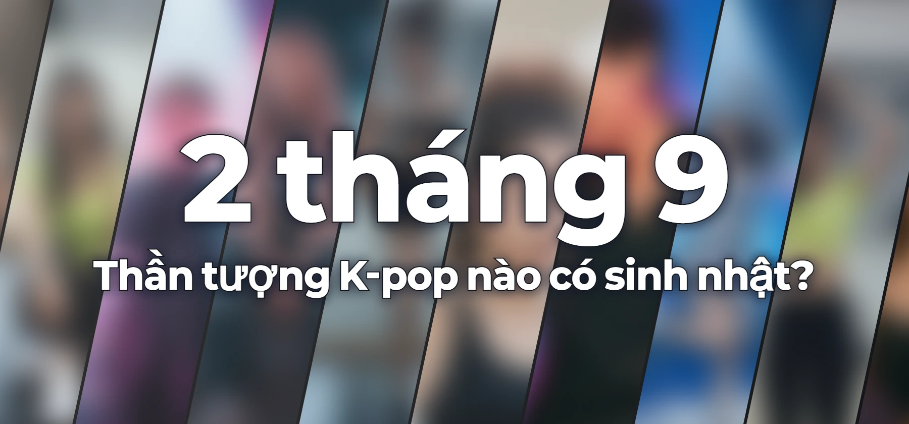 Thần tượng K-pop nào có sinh nhật?