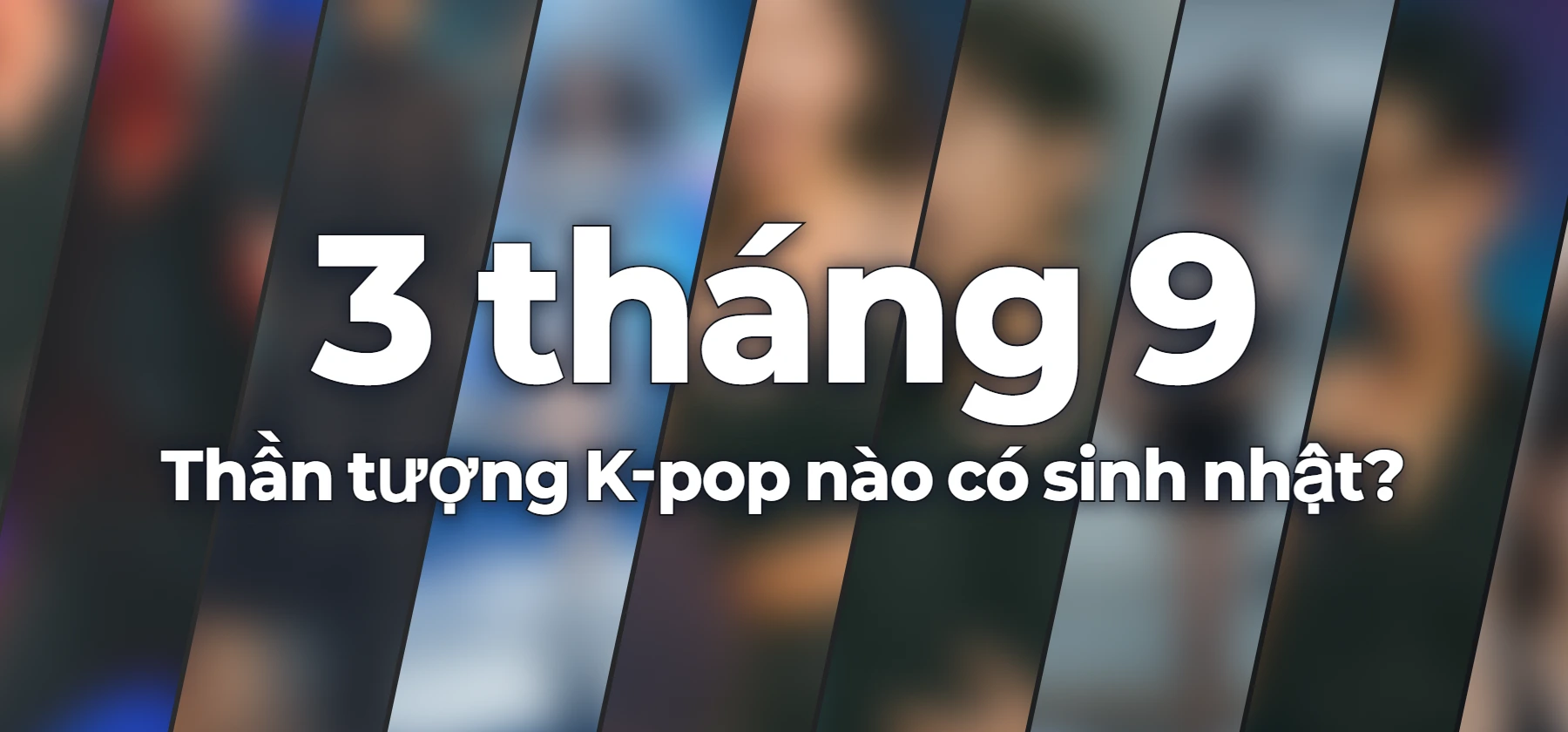 Thần tượng K-pop nào có sinh nhật?