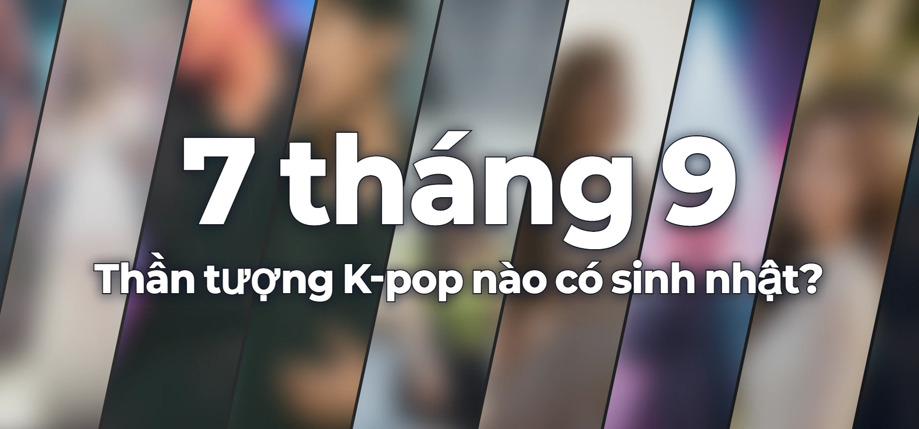 Thần tượng K-pop nào có sinh nhật?