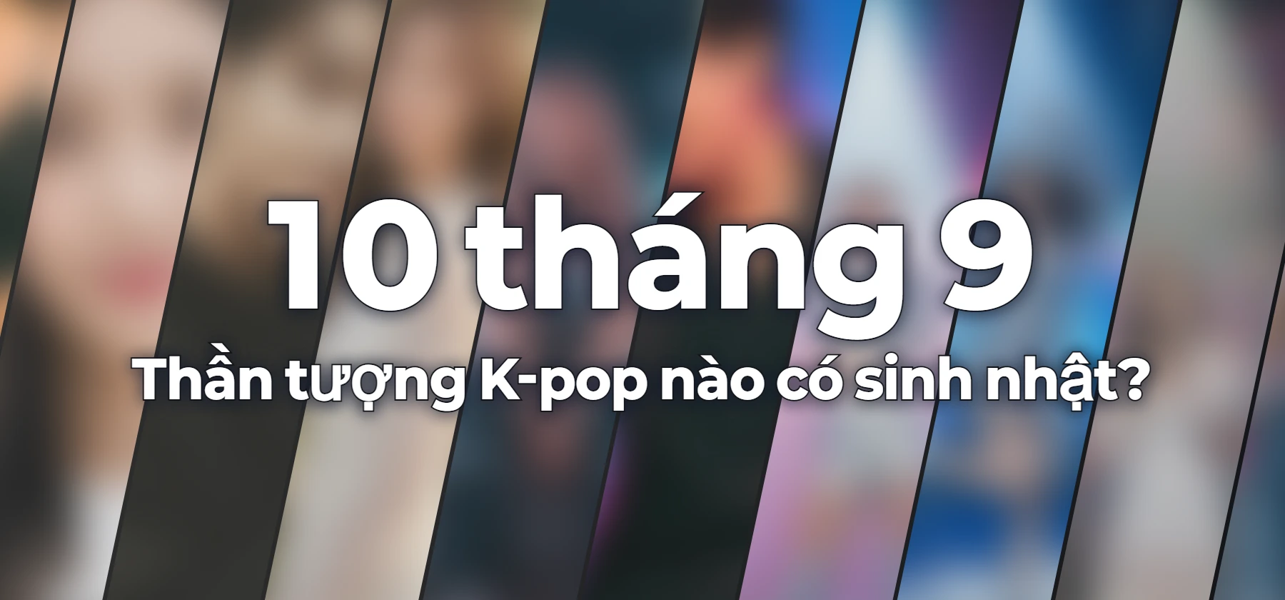Thần tượng K-pop nào có sinh nhật?