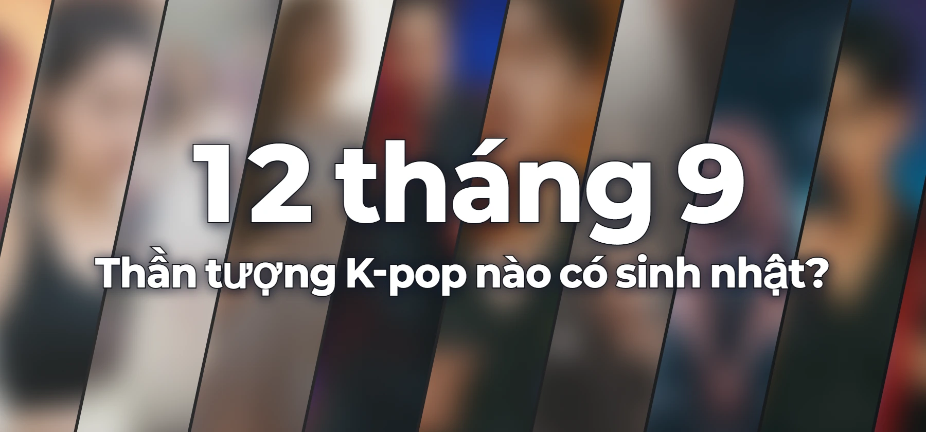 Thần tượng K-pop nào có sinh nhật?