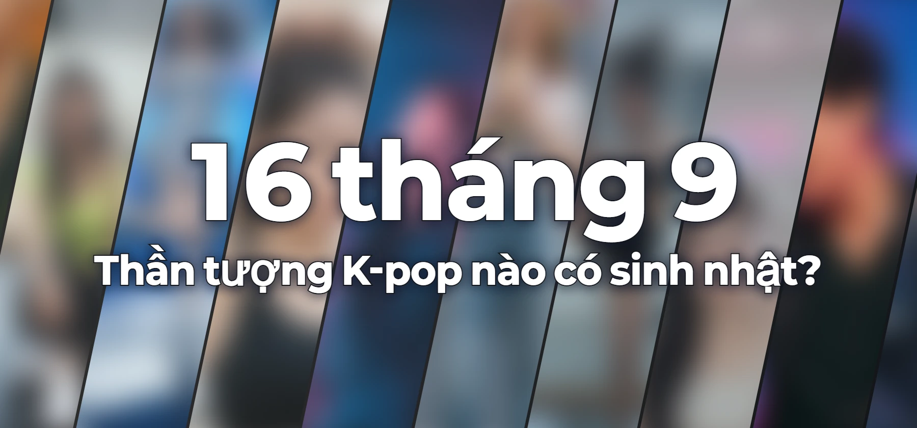 Thần tượng K-pop nào có sinh nhật?