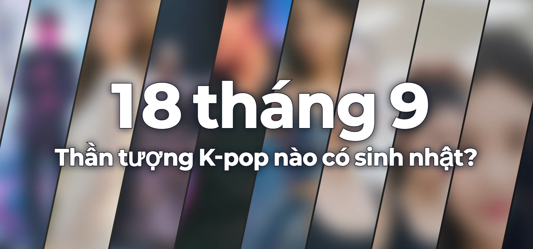 Thần tượng K-pop nào có sinh nhật?