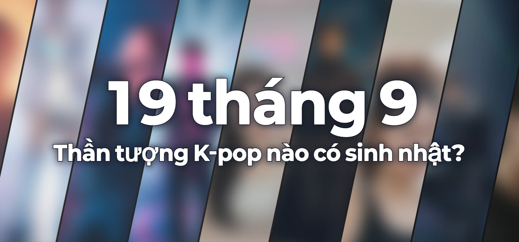 Thần tượng K-pop nào có sinh nhật?