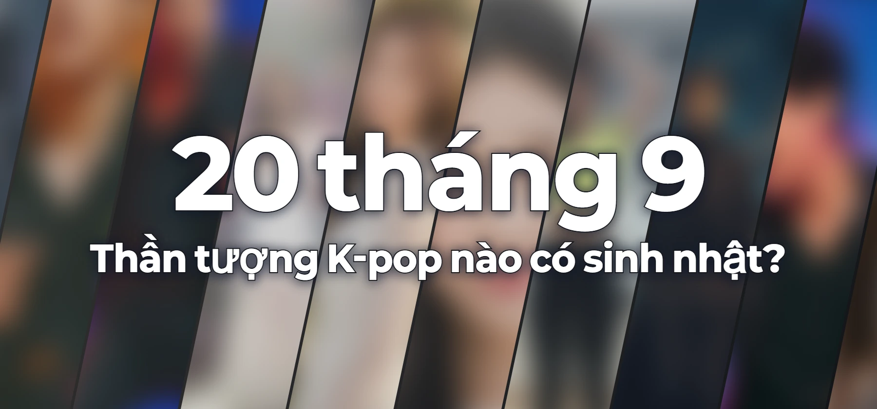Thần tượng K-pop nào có sinh nhật?