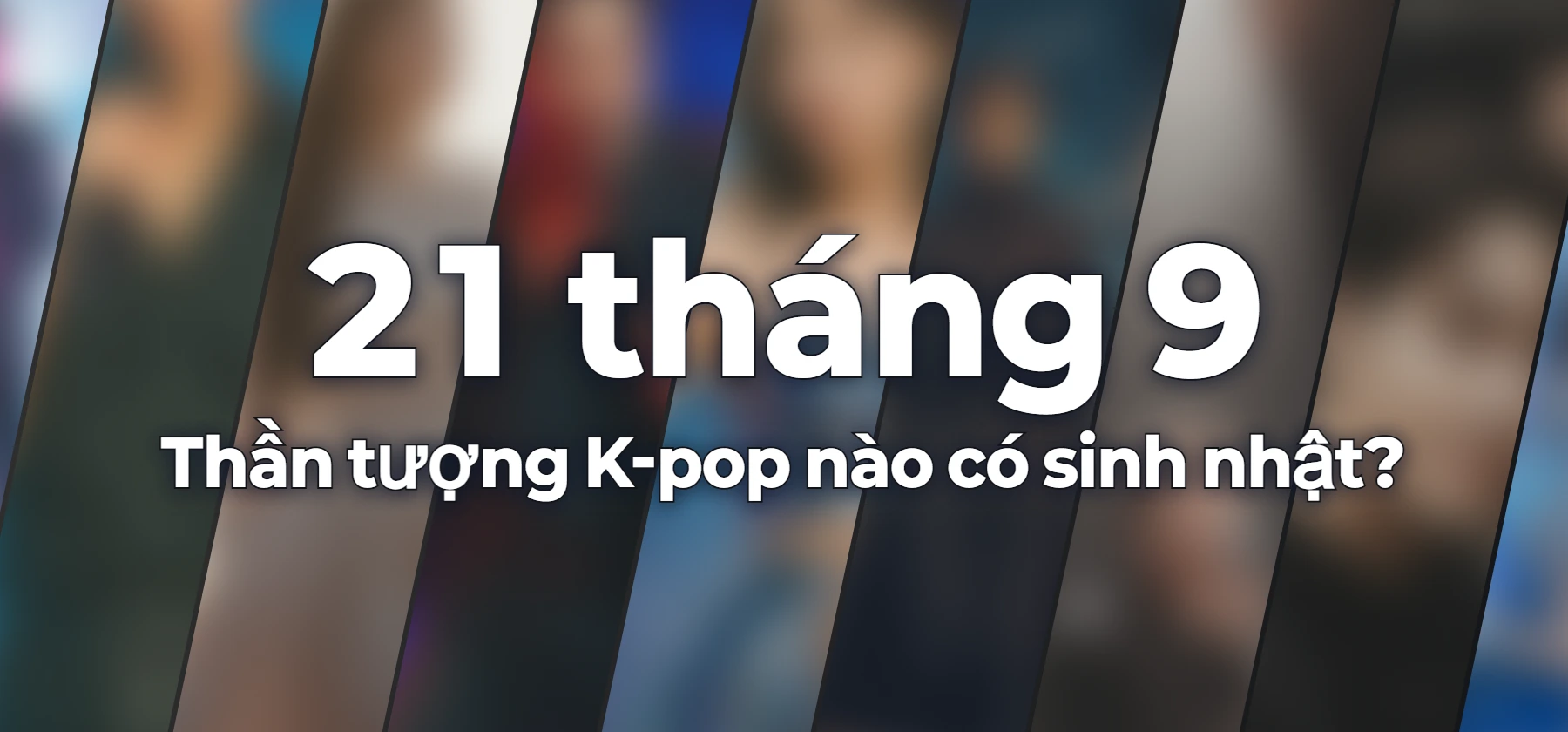Thần tượng K-pop nào có sinh nhật?