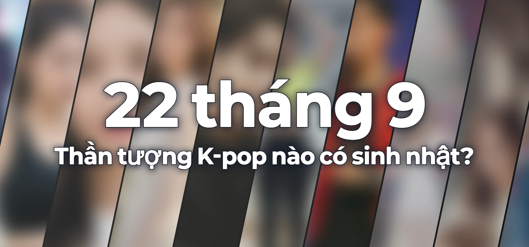 Thần tượng K-pop nào có sinh nhật?